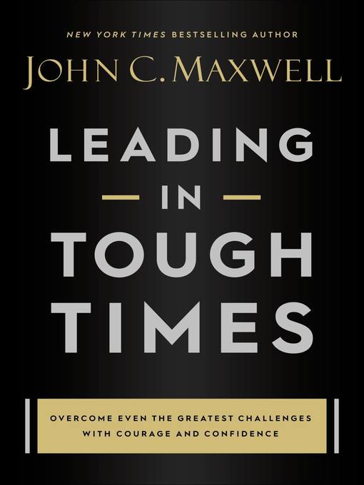 Title details for Leading in Tough Times by John C. Maxwell - Available